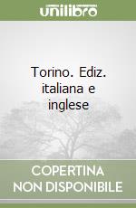 Torino. Ediz. italiana e inglese libro