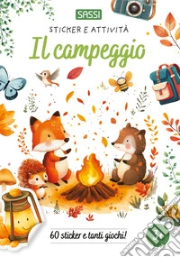 Il campeggio. Sticker e attività. Ediz. a colori libro