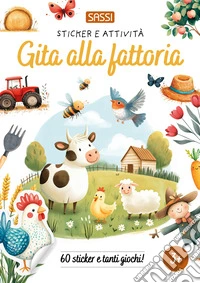 Gita alla fattoria. Sticker e attività. Ediz. a colori libro