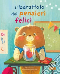 Il barattolo dei pensieri felici. Ediz. a colori libro