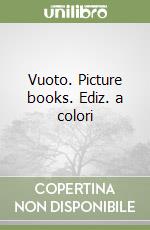 Vuoto. Picture books. Ediz. a colori libro