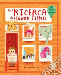 Alla ricerca del signor Tibbles. Ediz. a colori