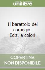 Il barattolo del coraggio. Ediz. a colori libro