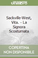 Sackville-West, Vita. - La Signora Scostumata libro