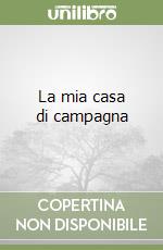 La mia casa di campagna libro