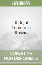 Il Re, il Conte e la Rosina