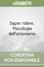 Saper ridere. Psicologia dell'umorismo