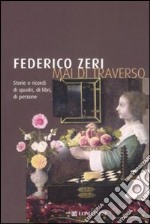 Mai di traverso. Storie e ricordi di quadri, di libri, di persone libro