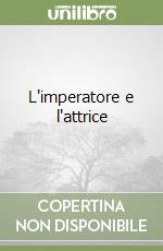 L'imperatore e l'attrice libro