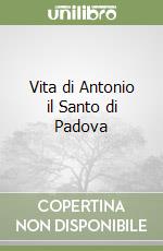 Vita di Antonio il Santo di Padova libro