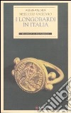 I longobardi in Italia. Ediz. illustrata libro