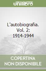 L'autobiografia. Vol. 2: 1914-1944 libro