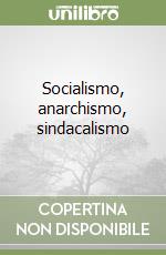 Socialismo, anarchismo, sindacalismo libro