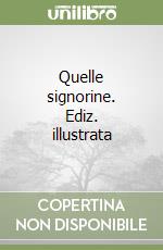 Quelle signorine. Ediz. illustrata