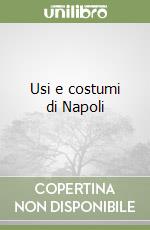 Usi e costumi di Napoli libro