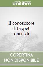 Il conoscitore di tappeti orientali libro