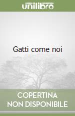 Gatti come noi libro