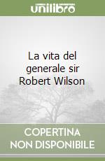 La vita del generale sir Robert Wilson libro