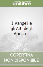 I Vangeli e gli Atti degli Apostoli libro