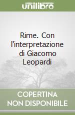 Rime. Con l'interpretazione di Giacomo Leopardi libro