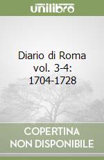 Diario di Roma vol. 3-4: 1704-1728 libro