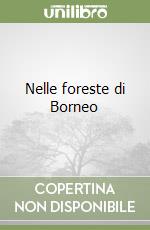 Nelle foreste di Borneo libro