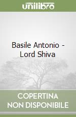 Basile Antonio - Lord Shiva libro