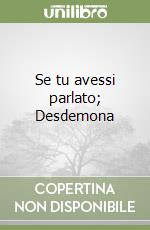 Se tu avessi parlato; Desdemona libro