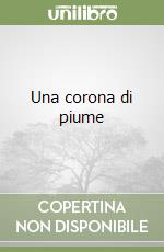 Una corona di piume libro