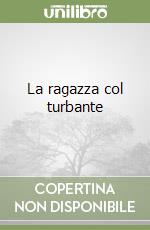 La ragazza col turbante libro