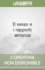 Il sesso e i rapporti amorosi libro