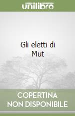 Gli eletti di Mut libro