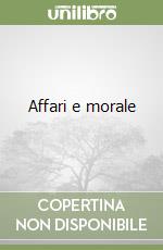 Affari e morale libro