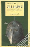 Gli Iapigi. Storia e civiltà della Puglia preromana libro