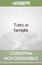 Tutto in famiglia libro