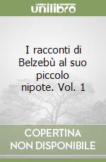 I racconti di Belzebù al suo piccolo nipote. Vol. 1 libro