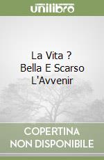 La Vita ? Bella E Scarso L'Avvenir libro