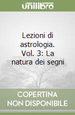 Lezioni di astrologia. Vol. 3: La natura dei segni libro