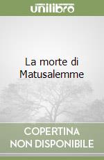 La morte di Matusalemme libro