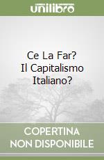 Ce La Far? Il Capitalismo Italiano? libro