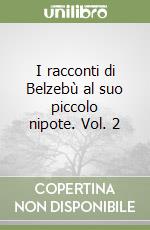 I racconti di Belzebù al suo piccolo nipote. Vol. 2 libro