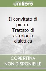 Il convitato di pietra. Trattato di astrologia dialettica libro