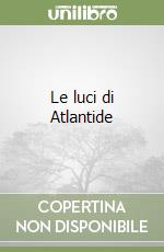 Le luci di Atlantide libro