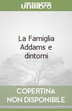 La Famiglia Addams e dintorni libro