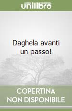 Daghela avanti un passo! libro