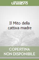 Il Mito della cattiva madre libro