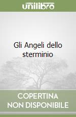 Gli Angeli dello sterminio libro