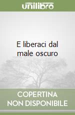 E liberaci dal male oscuro libro usato