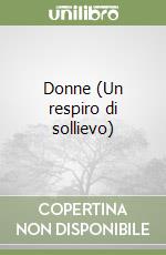 Donne (Un respiro di sollievo) libro