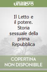 Il Letto e il potere. Storia sessuale della prima Repubblica